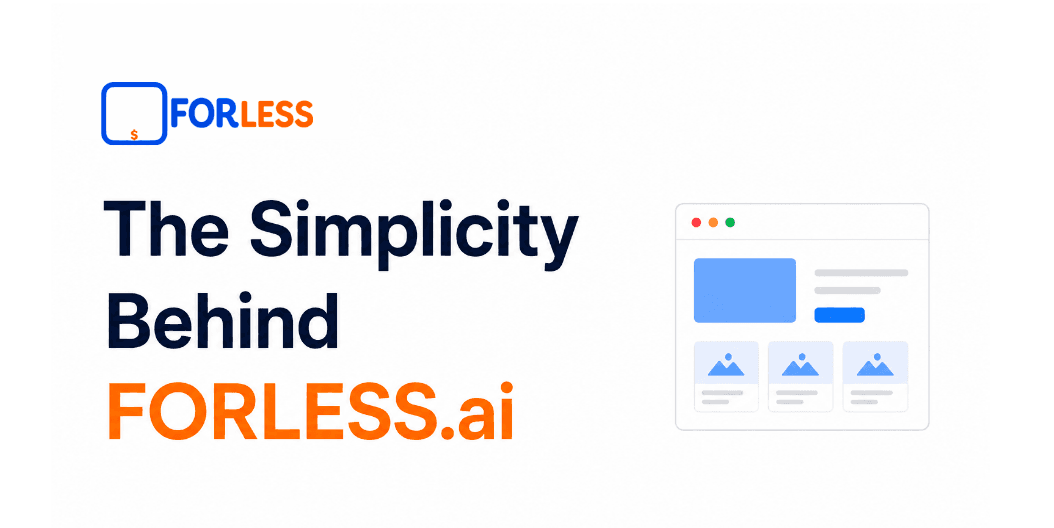 The Simplicity Behind FORLESS.ai