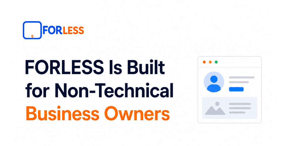 FORLESS Is Built for Non-Technical Business Owners