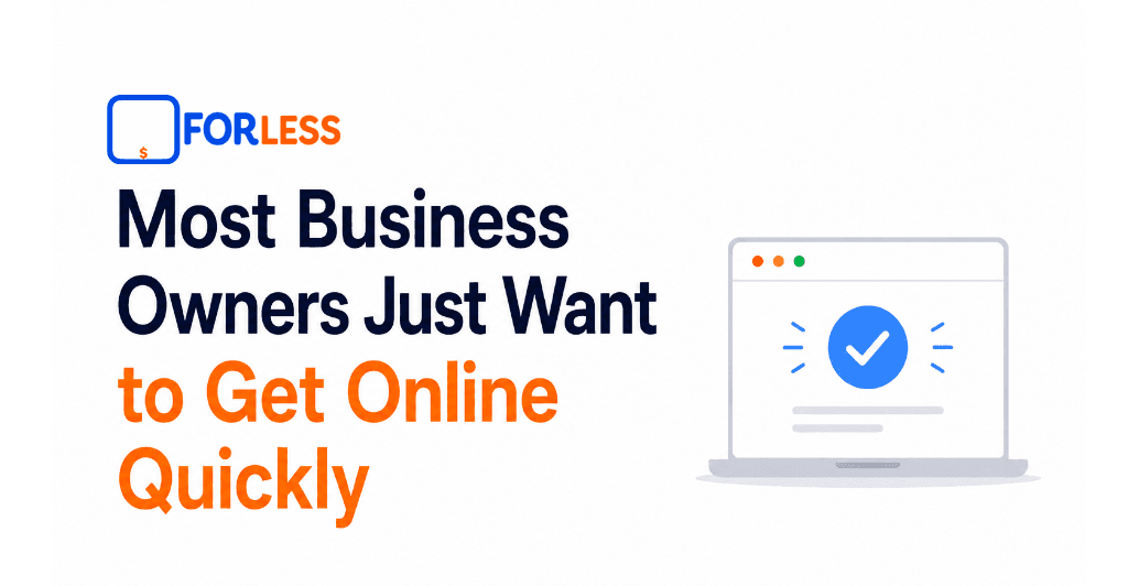 Most Business Owners Just Want to Get Online Quickly