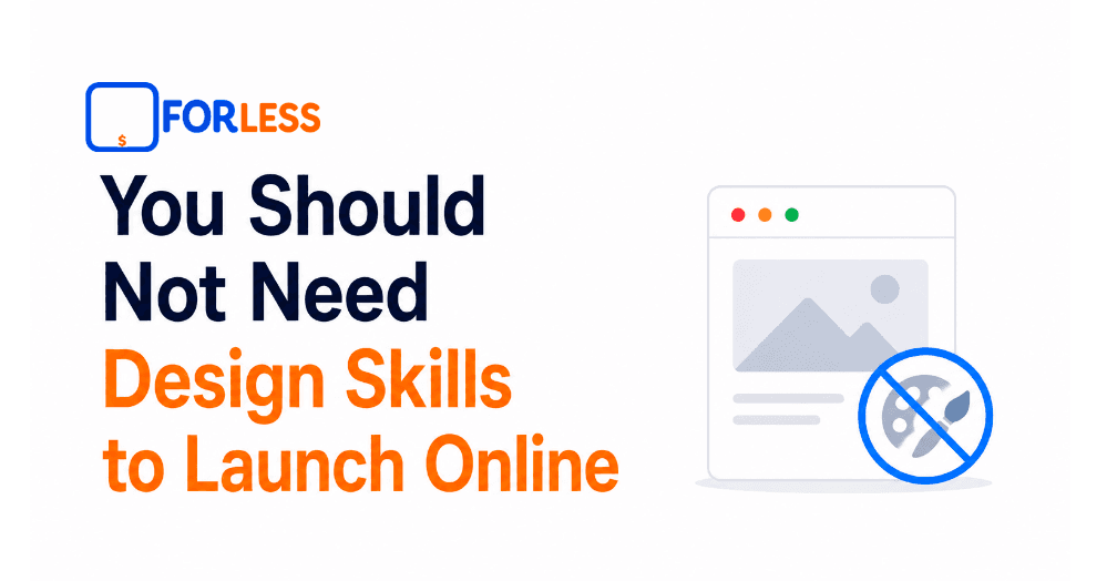 You Should Not Need Design Skills to Launch Online